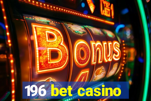 196 bet casino